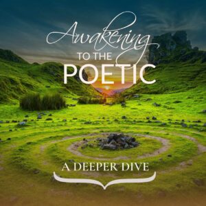 Awakening to the Poetic - Summer Intensive